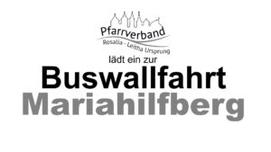 Buswallfahrt Mariahilfberg 20.9.2025