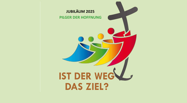 Pfarrblatt  Pilger der  Hoffnung „IST DER WEG DAS ZIEL?“